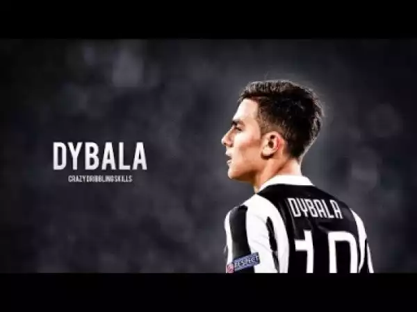Video: Paulo Dybala 2017-18: Sublime Dribbling Skills, Goals & Assists